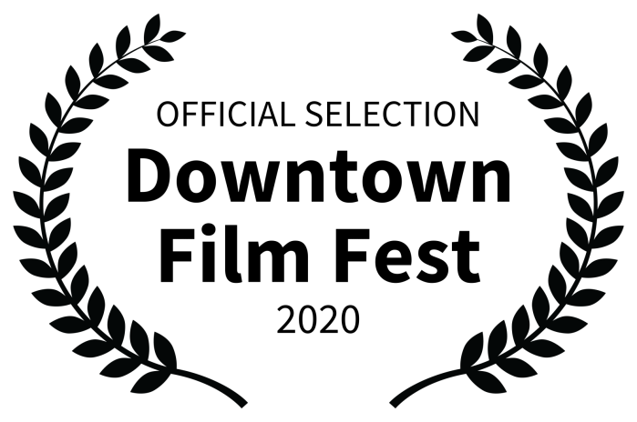 OFFICIAL SELECTION - Downtown Film Fest - 2020